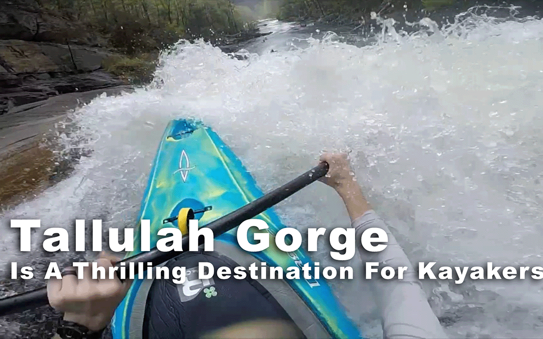 Tallulah Gorge is A Thrilling Destination for Kayakers 5 Weekends Out of the Year